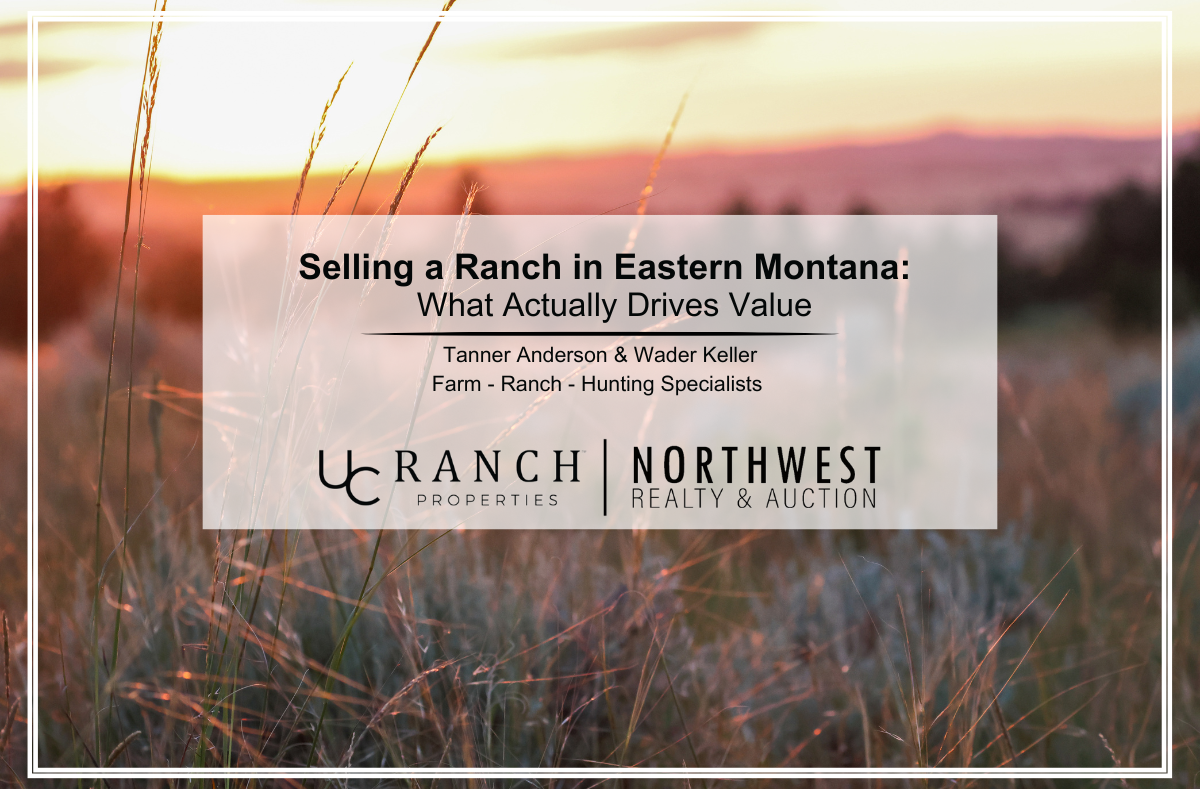 Selling a Ranch in Eastern Montana: What Actually Drives Value